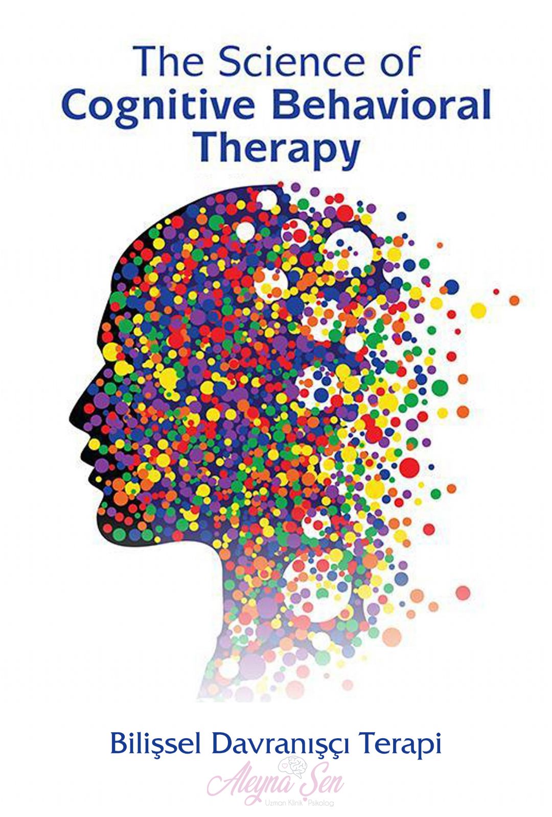 Bilişsel Davranışçı Terapi | Aleyna ŞEN | Uzman Klinik Psikolog